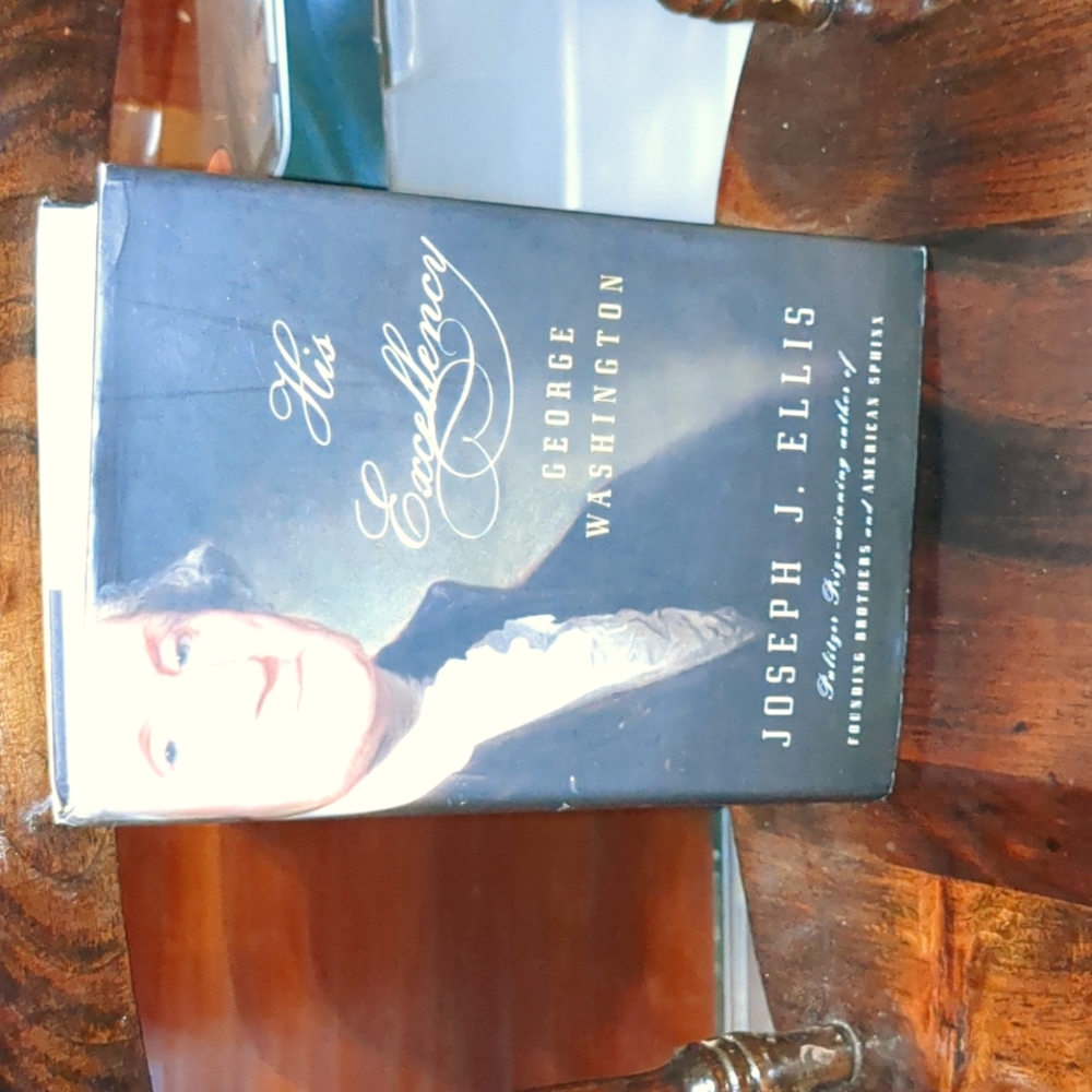 His excellency, George Washington by Joseph j. Ellis. FIRST EDITION!!